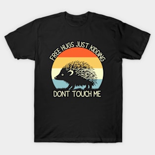 Free Hugs Just Kidding Don’t Touch Me Funny Sarcastic T-Shirt